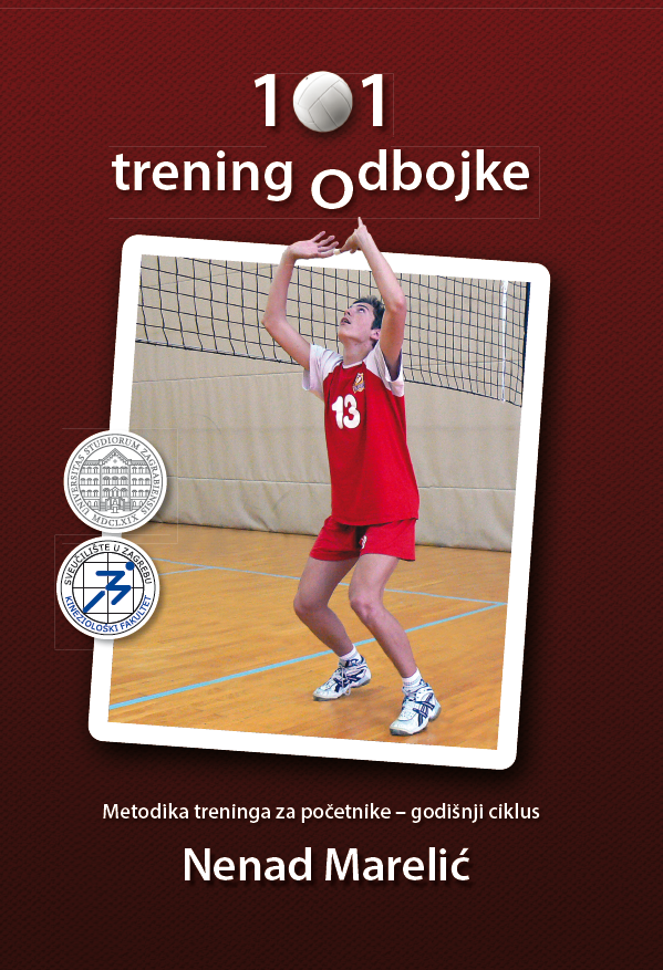 101 trening odbojke: Metodika treninga za početnike - godišnji ciklus / Nenad Marelić